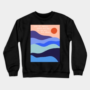 the sun will rise again, inspirational quote design, colorful aesthetic boho valleys sunset Crewneck Sweatshirt